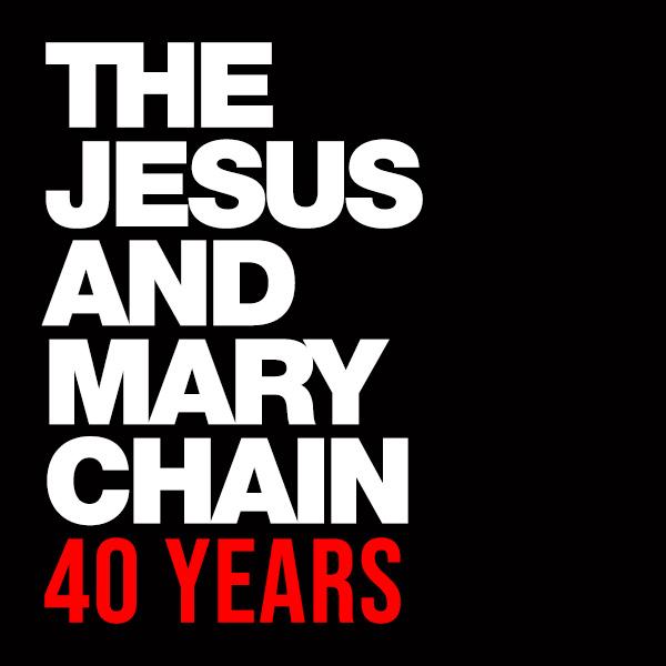 The Jesus and Mary Chain - 40 Years