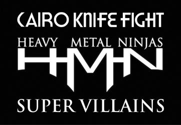 Heavy Metal Ninjas, Cairo Knife Fight & Supervillains