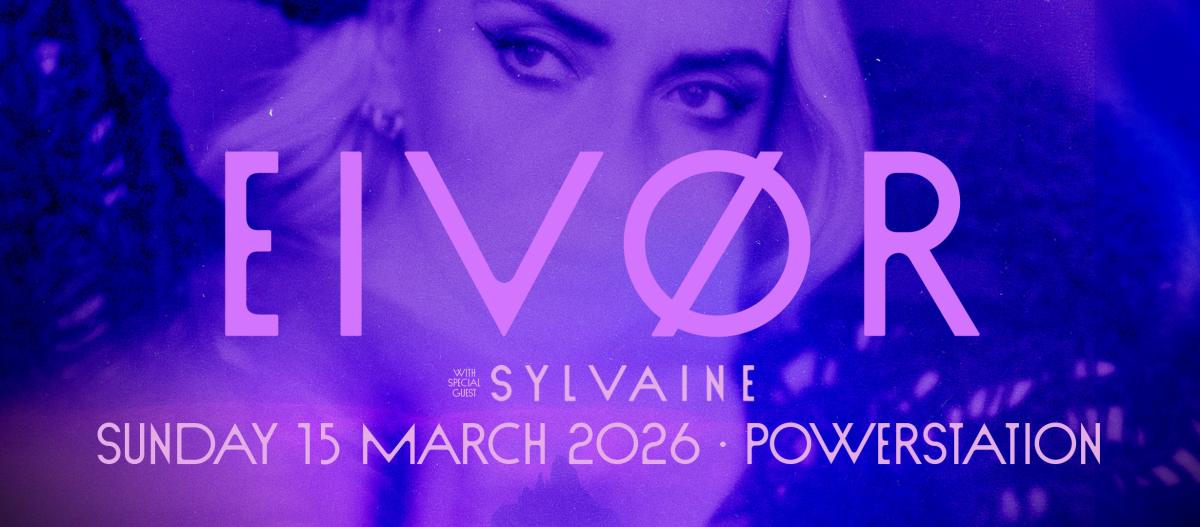 Eivor + Sylvaine - Sunday 15 March - Powerstation