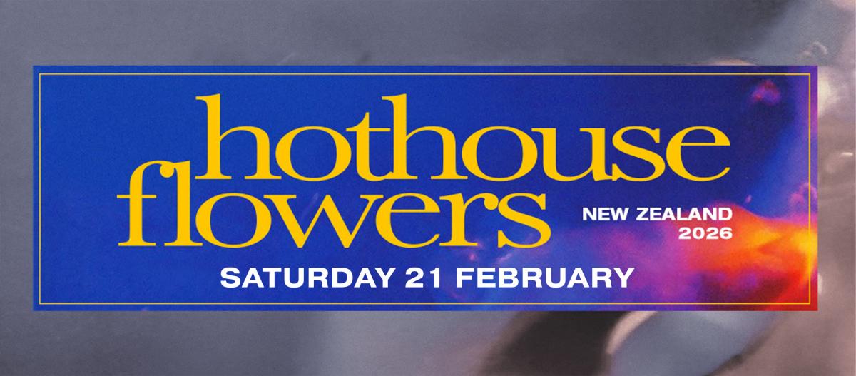Hothouse Flowers - Powerstation New Zealand 2025 - Saturday 21 February