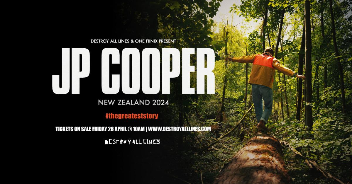 Destroy All Lines & One Fiinix Present JP Cooper New Zealand 2024 - #thegreateststory - Tickets on sale Friday 26 April @ 10AM - www.destroyalllines.com
