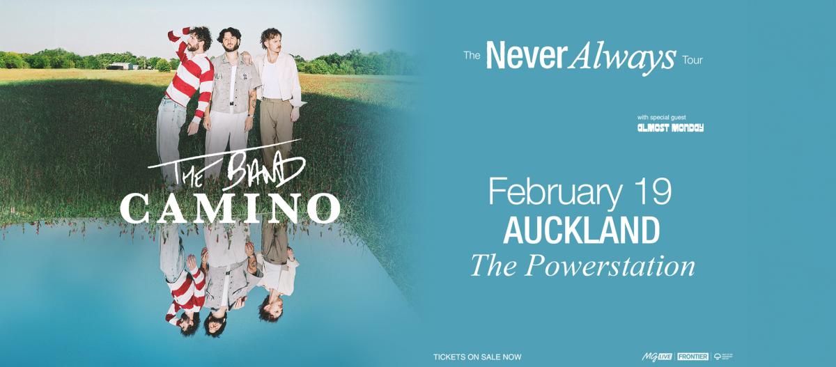 The Band CAMINO Never Always - Powerstation - Neaerly Monday - Thursday 19 February