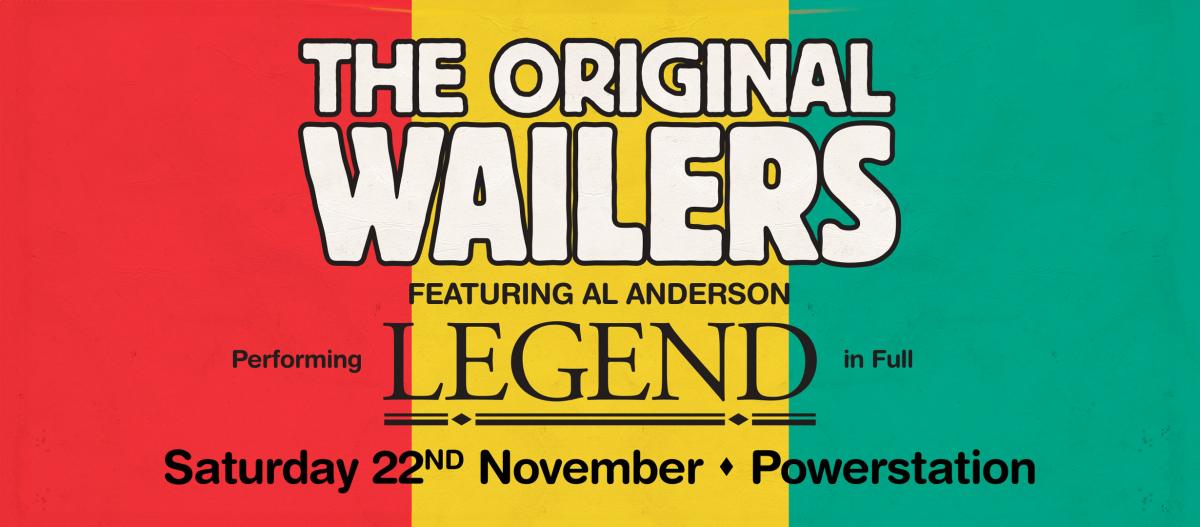  THE ORIGINAL WAILERS Return to Celebrate the 40th Anniversary of ‘Legend' - Saturday 22 November - Powerstation